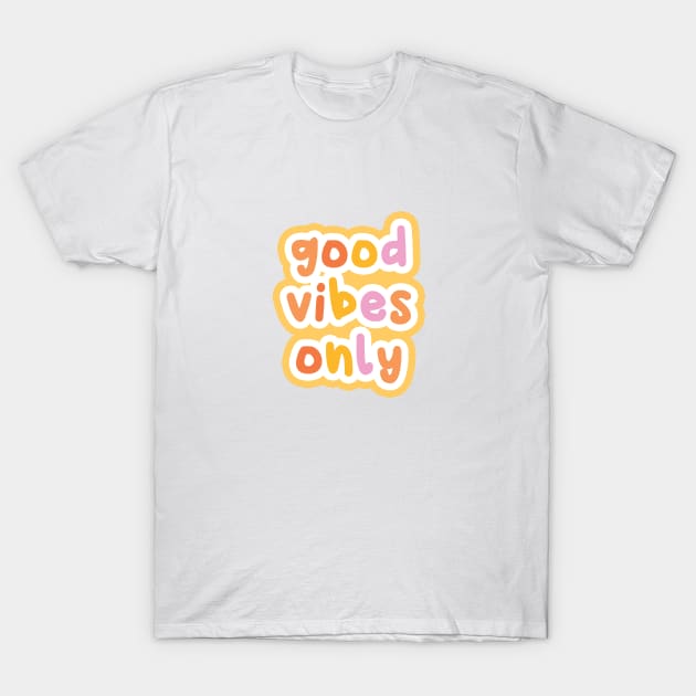 Good vibes only T-Shirt by honeydesigns